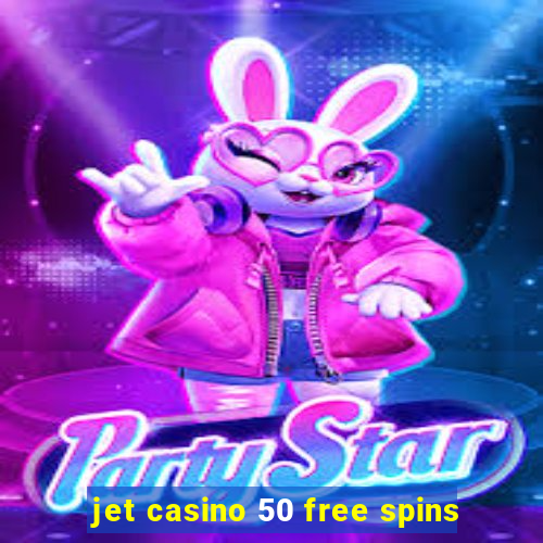 jet casino 50 free spins