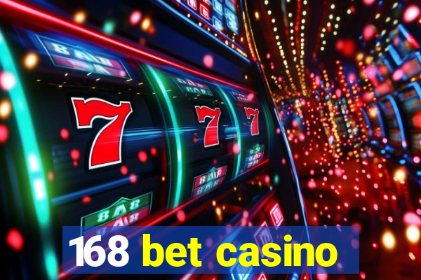 168 bet casino