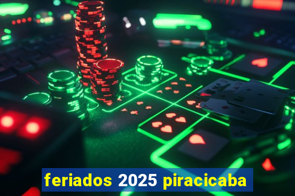 feriados 2025 piracicaba