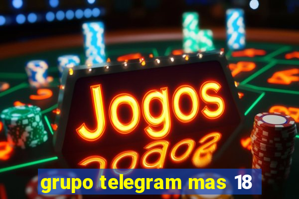 grupo telegram mas 18