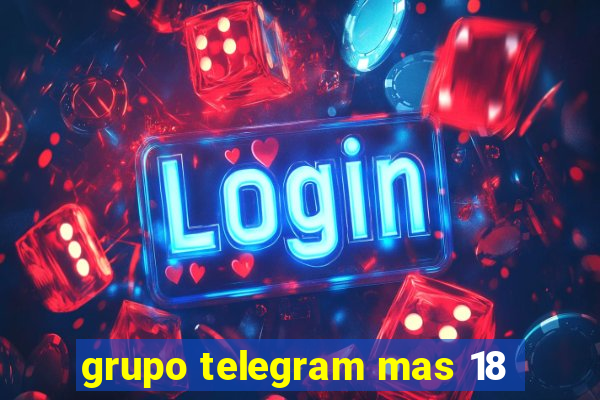 grupo telegram mas 18