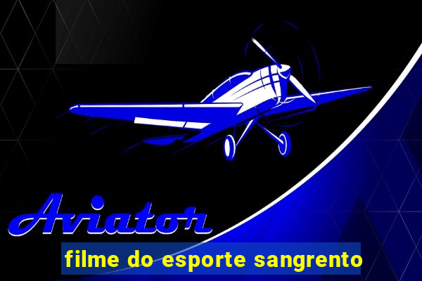 filme do esporte sangrento