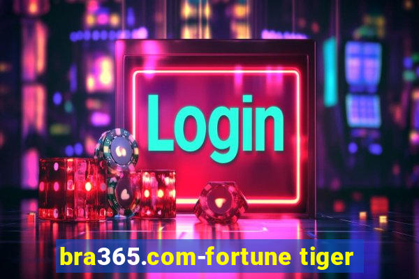 bra365.com-fortune tiger