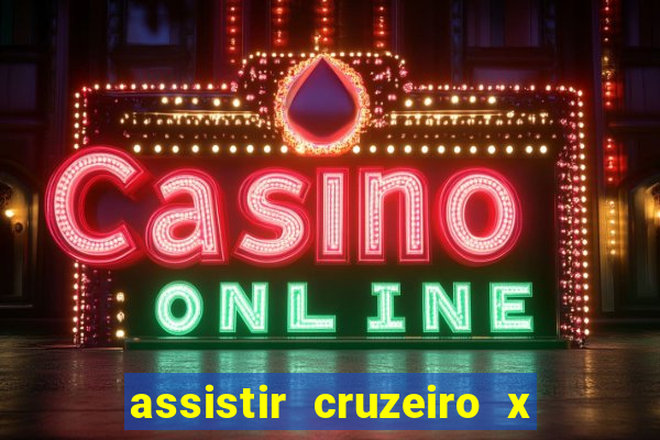 assistir cruzeiro x corinthians ao vivo gratis