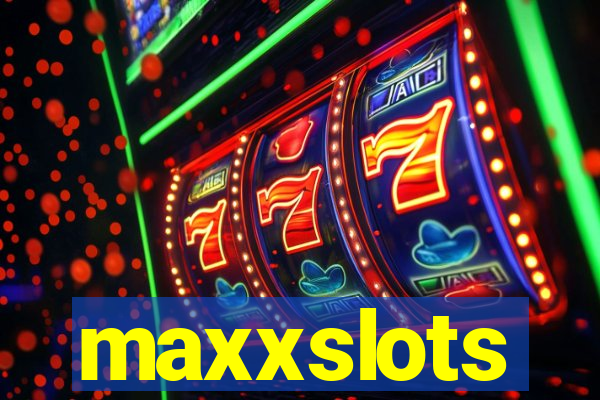 maxxslots