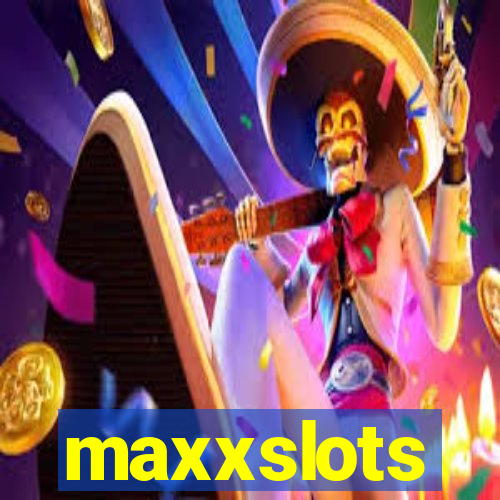 maxxslots