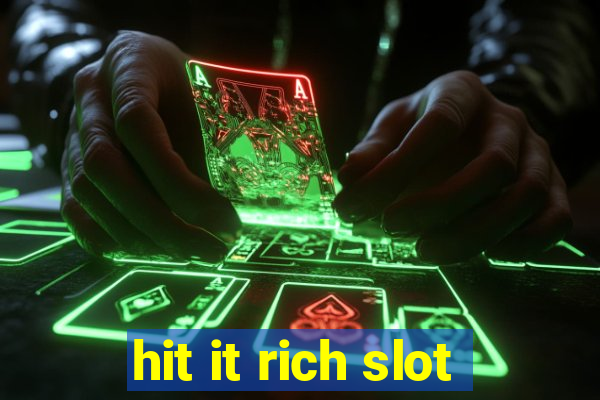 hit it rich slot