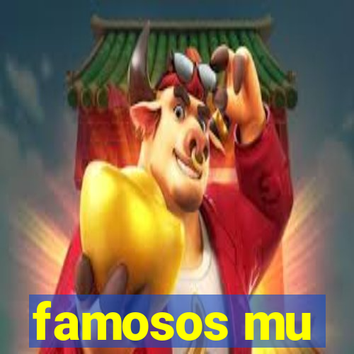 famosos mu