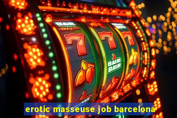 erotic masseuse job barcelona