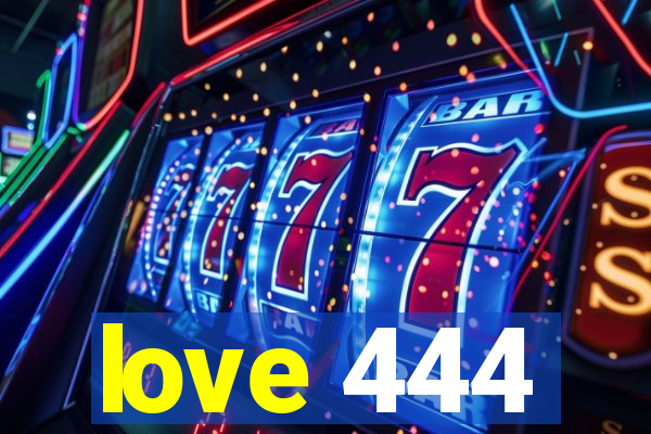 love 444