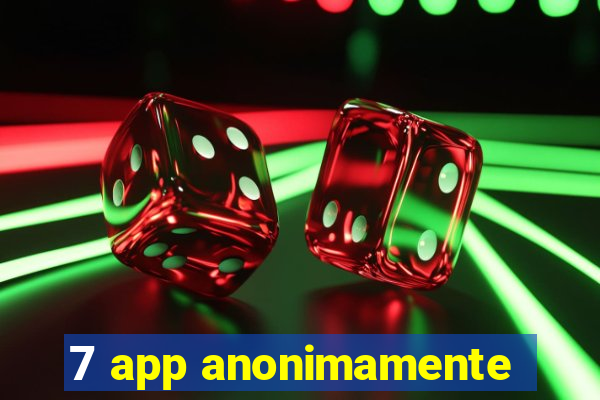 7 app anonimamente