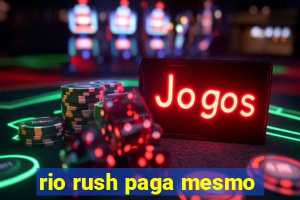 rio rush paga mesmo