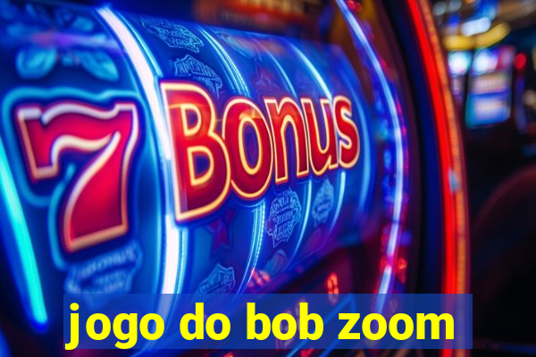 jogo do bob zoom