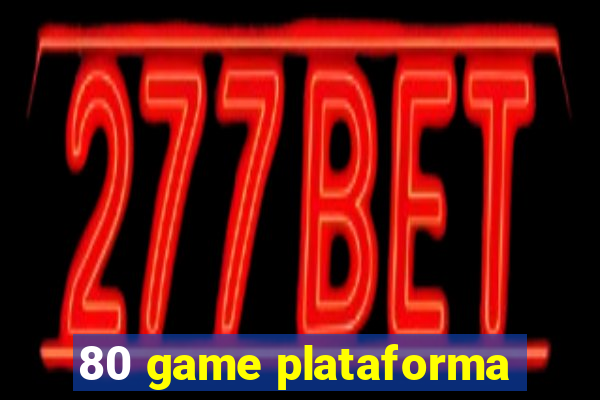 80 game plataforma