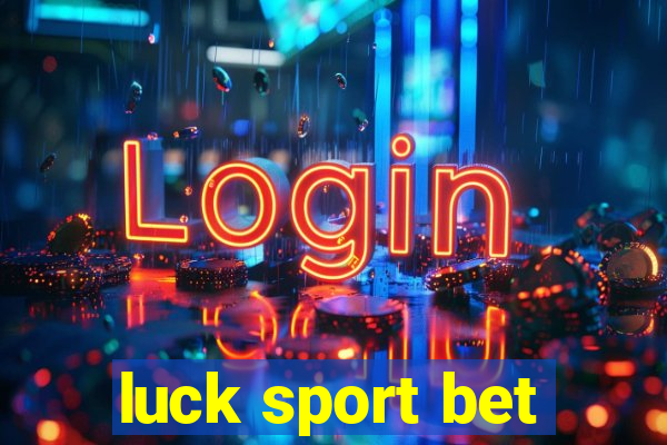 luck sport bet