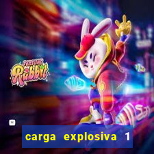 carga explosiva 1 filme completo dublado topflix