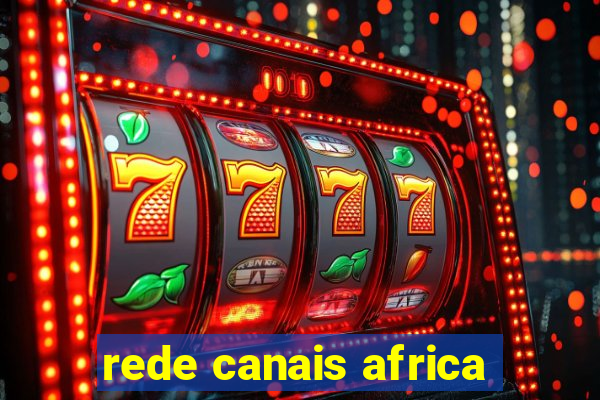 rede canais africa