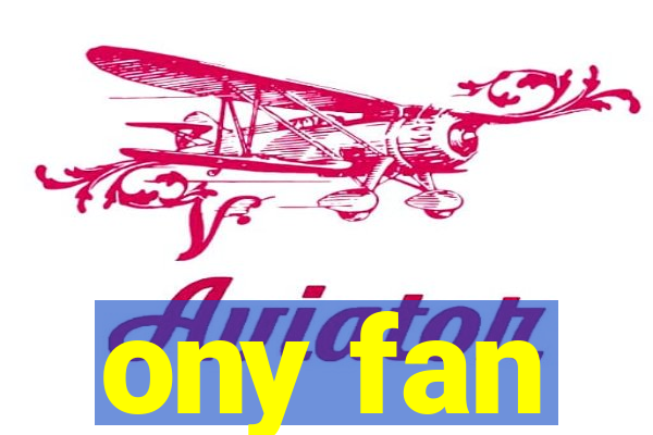 ony fan