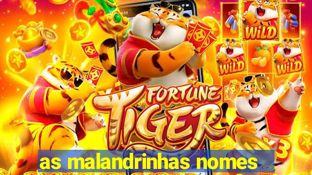 as malandrinhas nomes