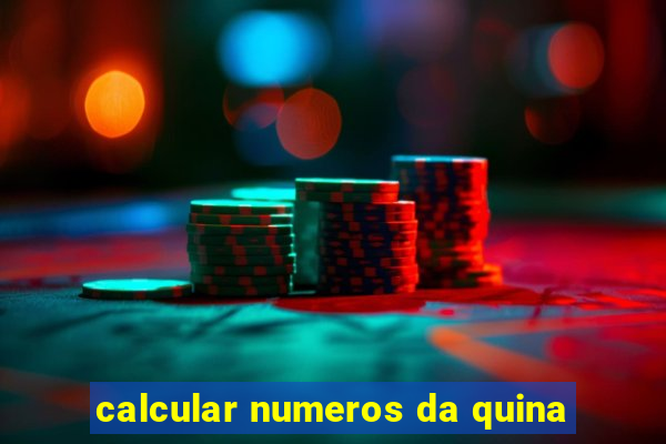 calcular numeros da quina