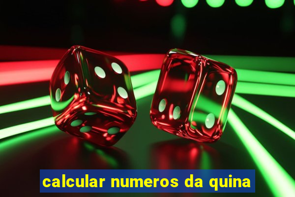 calcular numeros da quina