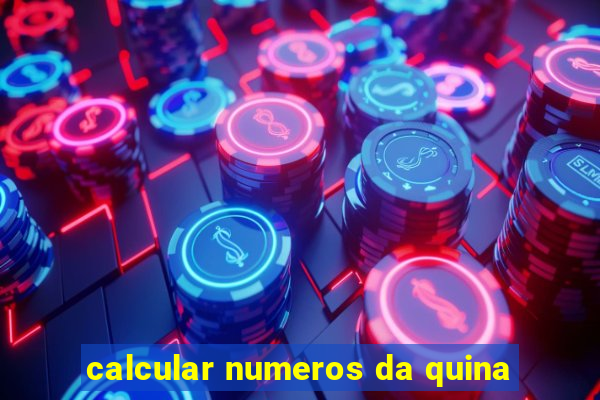 calcular numeros da quina