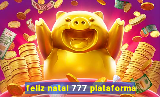 feliz natal 777 plataforma