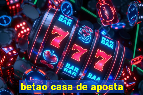 betao casa de aposta