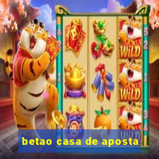 betao casa de aposta