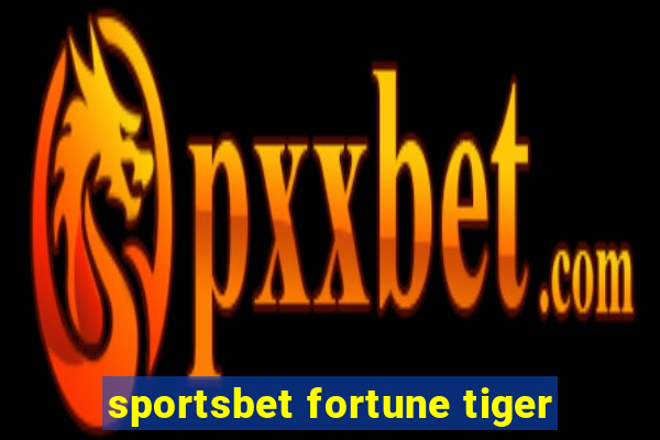 sportsbet fortune tiger