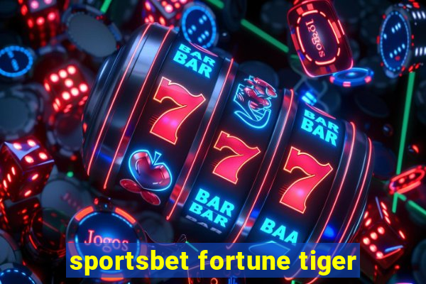 sportsbet fortune tiger