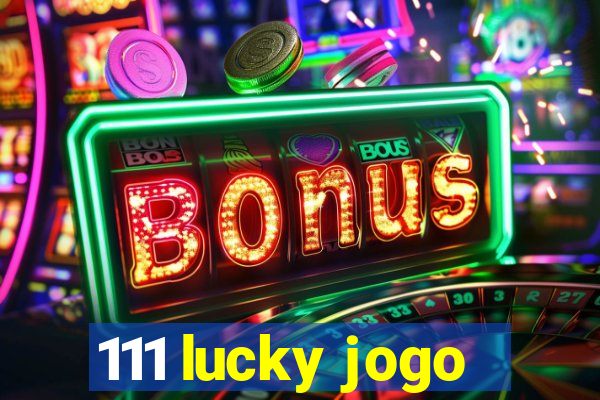 111 lucky jogo