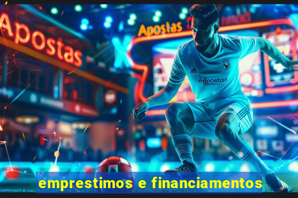 emprestimos e financiamentos