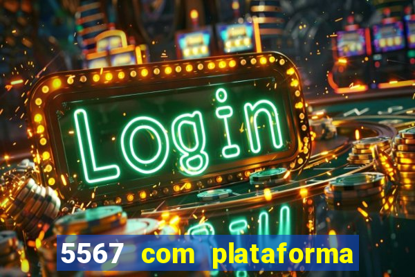 5567 com plataforma de jogos