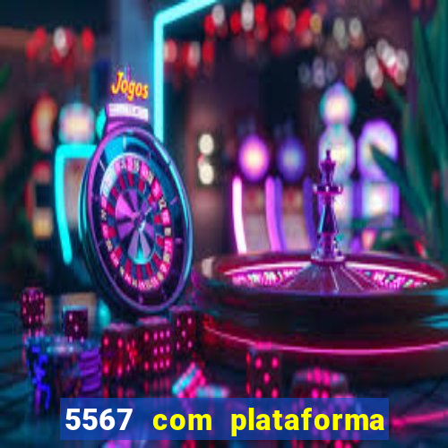 5567 com plataforma de jogos