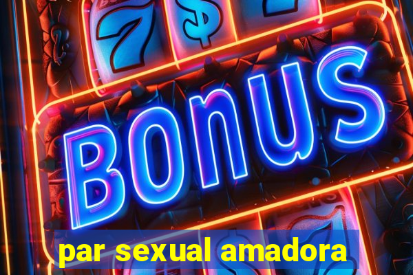 par sexual amadora