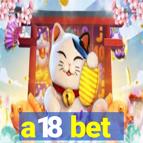 a18 bet