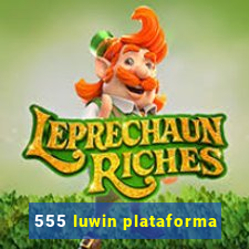 555 luwin plataforma