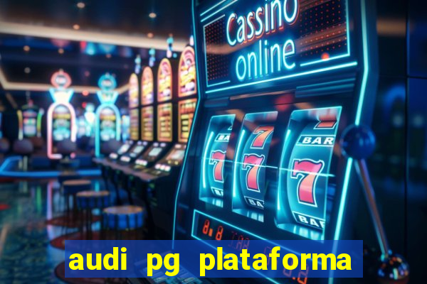 audi pg plataforma de jogos