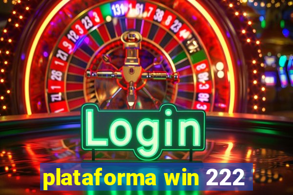 plataforma win 222