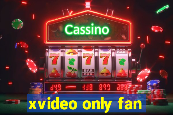 xvideo only fan