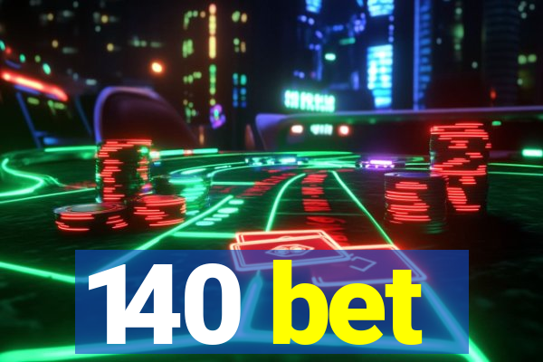 140 bet