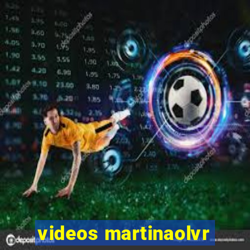 videos martinaolvr