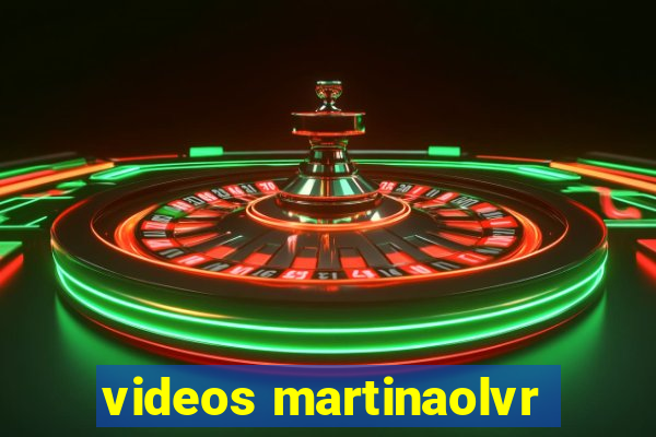 videos martinaolvr