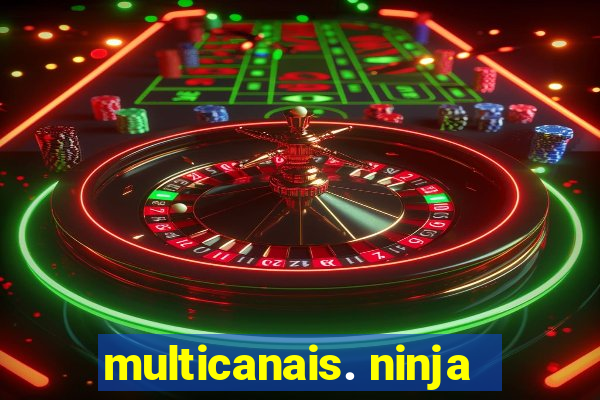 multicanais. ninja