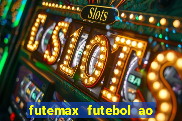 futemax futebol ao vivo hoje