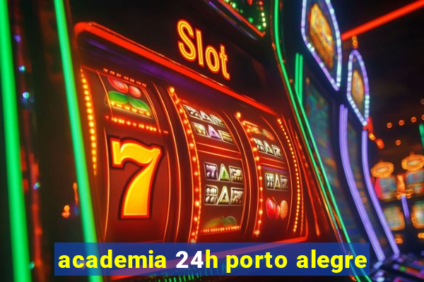 academia 24h porto alegre