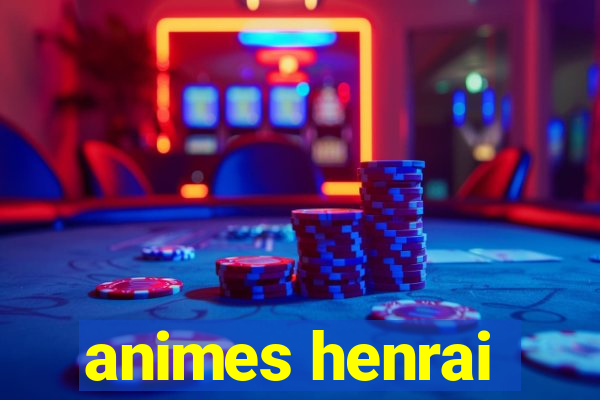 animes henrai