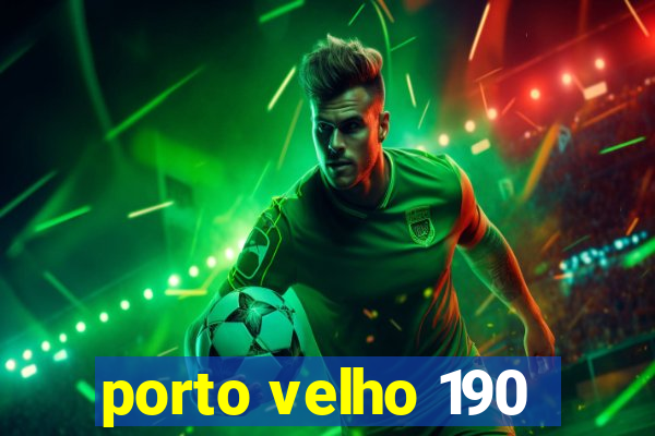 porto velho 190