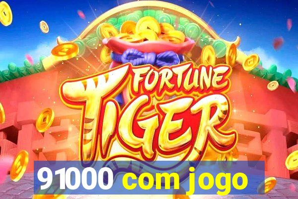 91000 com jogo